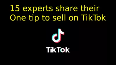 15 experts share their One tip to sell on TikTok : One tip to sell on TikTok