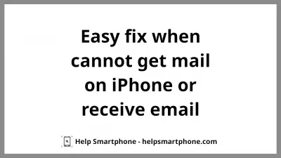 Easy fix when cannot get mail on Apple iPhone or receive email