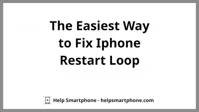 The Easiest Way to Fix Iphone Restart Loop : iPhone stuck on restart loop with black screen