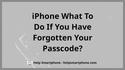 What to Do if You Have Forgotten Your iPhone Passcode : What to Do if You Have Forgotten Your iPhone Passcode