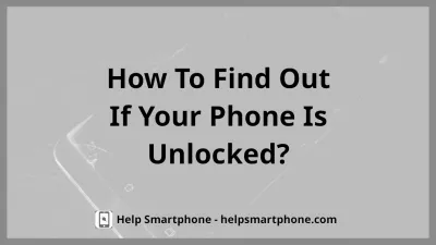 How To Find Out If Your Phone Is Unlocked : How to find out if your phone is unlocked