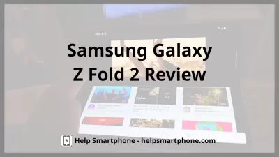 Samsung Galaxy Z Fold 2 Review : Samsung Galaxy Z Fold 2 Review
