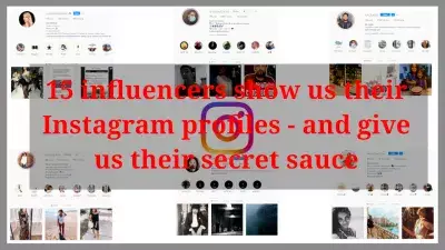 15 influencers show us their Instagram profiles - and give us their secret sauce : 15 influencers show us their Instagram profiles - and give us their secret sauce