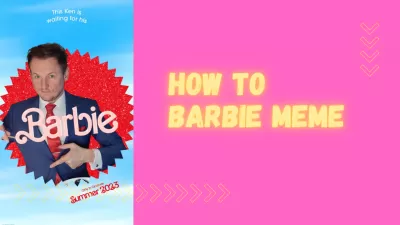 Barbie Meme Generator: How to Create a Personalized Barbie Meme with AI and Your Selfie Picture