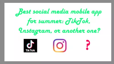 Best social media mobile app for summer: TikTok, Instagram, or another one? : Best social media mobile app for summer: TikTok, Instagram, or another one?