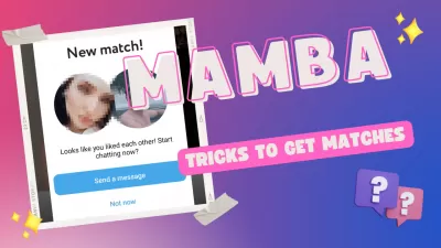 Mamba Tricks: How to Meet on Mamba? : Mamba Tricks To Get Matches