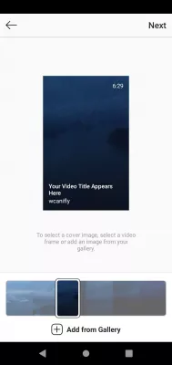 How to upload a video to IGTV from phone? : Select video cover image from video frame or gallery image