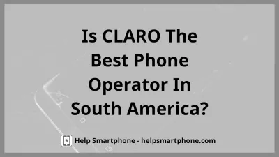 Is CLARO One Of The Best Portable Wireless Internet Providers In South America? (+Internet APN Setup Details)