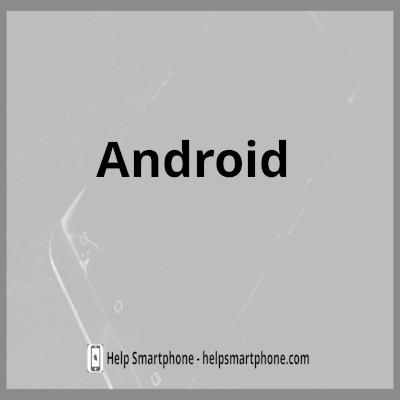 Android Help Android - Android - Help smartphone