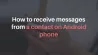 How to receive messages from a contact on Android phone
